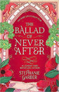 The Ballad of Never After by Stephanie Garber